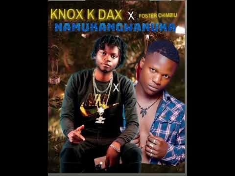 KNOX K DAX X Foster chimbili _ NAMUKANGWANUKA 