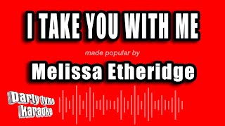 Melissa Etheridge - I Take You With Me (Karaoke Version)