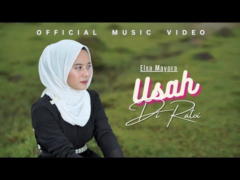 ELSA MAYORA - USAH DI RATOI (OFFICIAL MUSIC VIDEO)