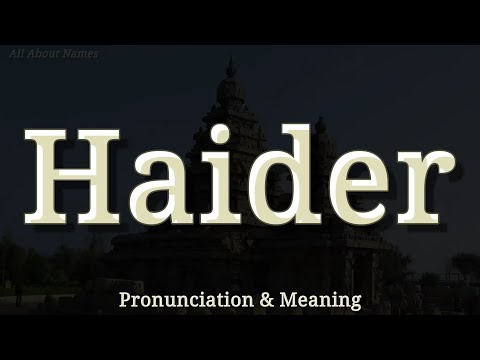 Haider - Pronunciation and Meaning