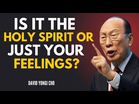 How to Know It’s the Holy Spirit (Not Just Emotion) || Dr David Yonggi Cho