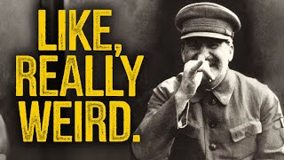 Stalin Was A Weird Guy...