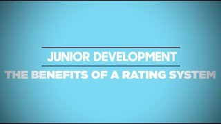 Junior Development: The Benefits of a Rating System