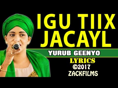 YURUB GEENYO┇IGU TIIX JACAYL ᴴᴰ┇LYRICS 2017