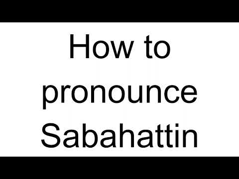 How to Pronounce Sabahattin (Turkish)
