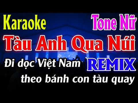 Tàu Anh Qua Núi ( Remix ) Karaoke Tone Nữ Karaoke Lâm Organ - Beat Mới