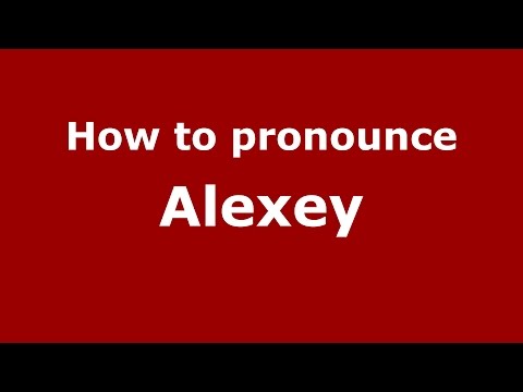 How to pronounce Alexey (Bulgarian/Bulgaria) - PronounceNames.com