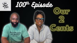 Our 2 Cents Vol. 20 - Life After I Do Podcast