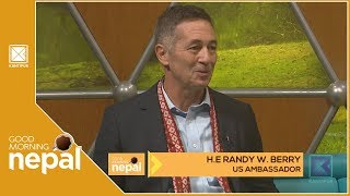 H.E Randy W. Berry | US Ambassador to Nepal | Good Morning Nepal - 27 November 2019