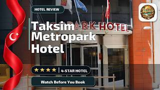 Taksim Metropark Hotel - Watch Before You Book | İstanbul, Turkey🏨