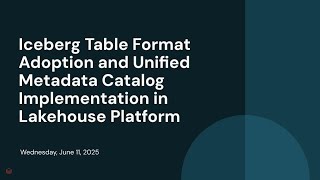 Iceberg Table Format Adoption and Unified Metadata Catalog Implementation in Lakehouse Platform