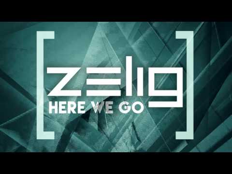 Zelig - Here We Go [FREE DOWNLOAD]