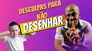 Desculpas para no desenhar