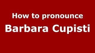 How to pronounce Barbara Cupisti
