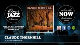 Claude Thornhill - You Go To My Head
