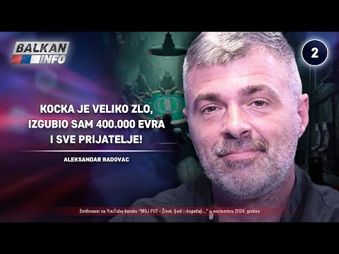 INTERVJU: Aleksandar Radovac - Kocka je zlo, izgubio sam 400.000 evra i sve prijatelje! (14.9.2024)