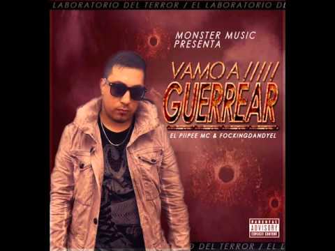 Piipee Mc - Vamo a Guerrear (Produce Focking Dandyel)