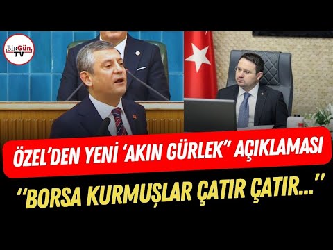 Özgür Özel'den yeni "Akın Gürlek" açıklaması! "BORSA KURMUŞLAR, ADAMIN MAL VARLIĞINA BAKIN!"