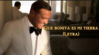 Luis Miguel - Que bonita es mi tierra - (Letra)