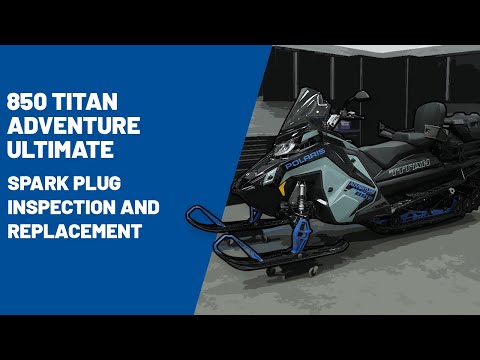 2026 850 Titan Adventure Ultimate | Spark Plug Inspection and Replacement