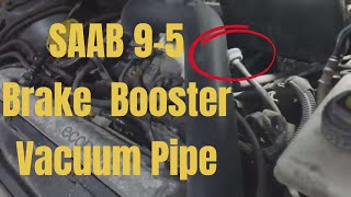 How To Replace SAAB 9-5 1999 up to 2009 Brake Booster Vacuum Pipe
