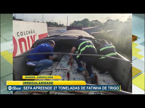 SEFA APREENDE 27 TONELADAS DE FATINHA DE TRIGO EM CACHOEIRA DO PIRIÁ