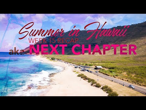 Summer in Hawaii 2019 - WEEK 15 RECAP (We have big news! aka Next Chapter)