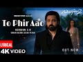 TO PHIR AAO Version 2 0 Awarapan 2 New Hindi Song 2025 Emraan Hashmi Disha Patani LYRICAL