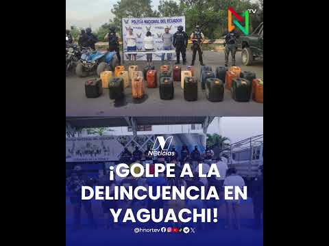 ¡GOLPE A LA DELINCUENCIA EN YAGUACHI!