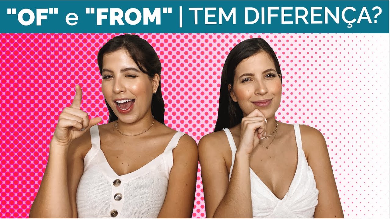 QUAL A DIFERENÇA ENTRE "OF" E "FROM" | PREPOSIÇÕES EM INGLÊS - Gêmeas do Inglês