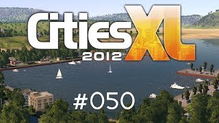 Cities XL 2012/Platinum - #050 - Heimathafen [Let's Play / Deutsch / Full HD / Gameplay / PC]