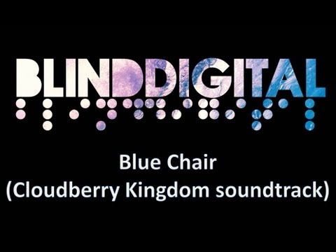 Blind Digital - Blue Chair (Cloudberry Kingdom soundtrack music)