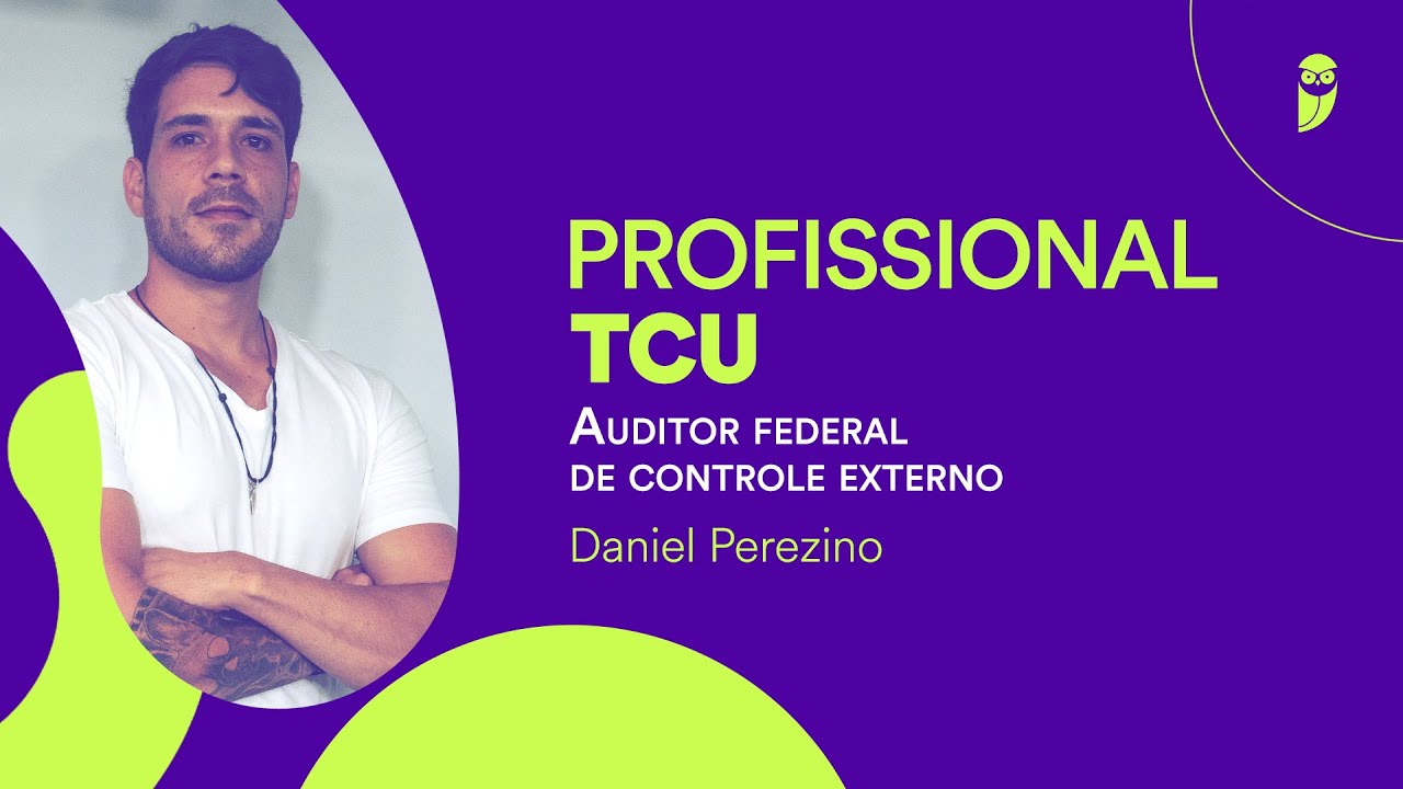 O que faz um Auditor do TCU? Entrevista com Daniel Perezino (aprovado em 5° lugar em 2015)