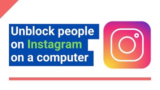 How to unblock people on Instagram on a computer (step by step)