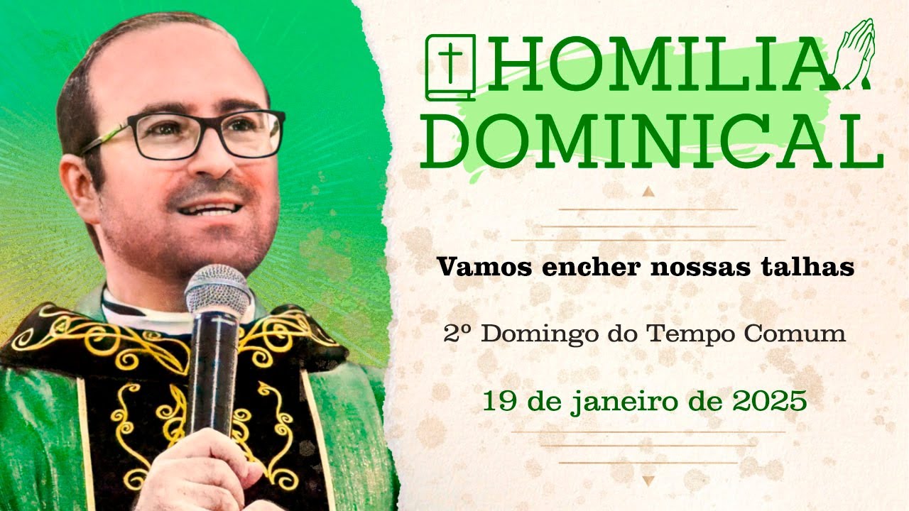 Homilia do Padre Wagner - Vamos encher nossas talhas - 19/01/2025