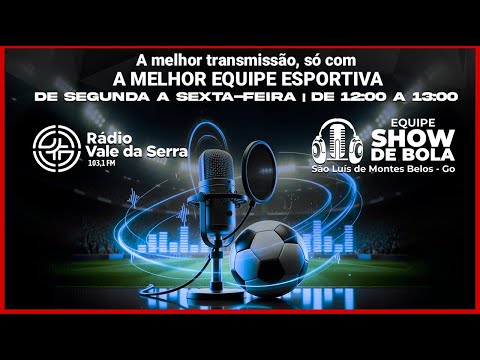 Equipe Show de Bola - Radio Vale da Serra 103,1 Fm - São Luis de Montes Belos-Go