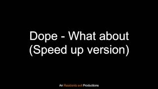 Dope - What about (Speed up version)