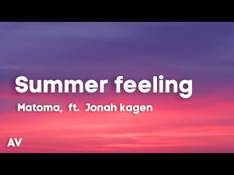 Matoma, Jonah Kagen - Summer Feeling (Lyrics)