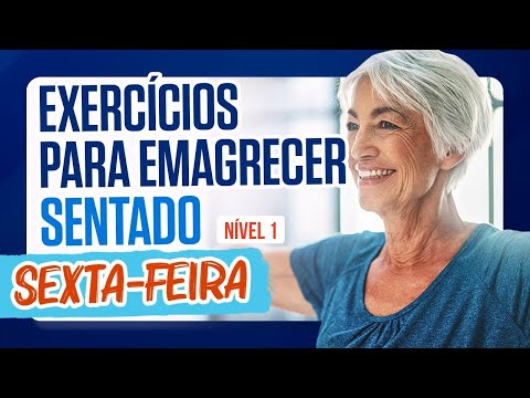 GINÁSTICA FÁCIL NA CADEIRA PARA EMAGRECER - SEXTA-FEIRA - Exercícios sentado para Idosos | Nível 1