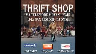 DJ DMS VS Macklemore ft Ryan Lewis - Thrift Shop (J-Lo Sax REMIX) 100 Bpm