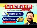 Health Sector And Edible Oil Imports Daily Economy News 16th November 2022 UPSC StudyIQ IAS