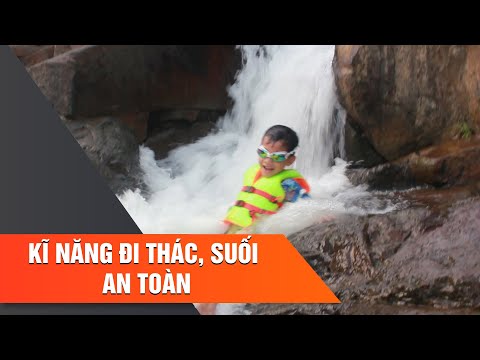 Kỹ năng đi suối, thác an toàn