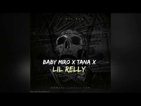 Baby Miro x N.F.L Tana x Lil Relly - In Our Bag