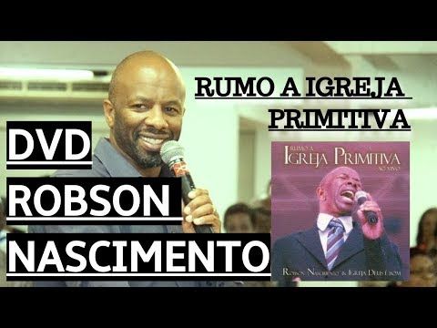 Robson Nascimento │ RUMO A IGREJA PRIMITIVA │Igreja Deus é bom (Ao Vivo) CD/DVD