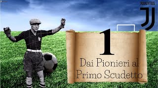 1. La storia della Juventus - Dai Pionieri al Primo Scudetto