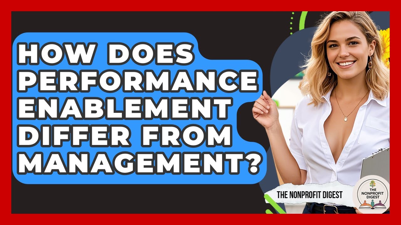 How Does Performance Enablement Differ From Management? - The Nonprofit Digest