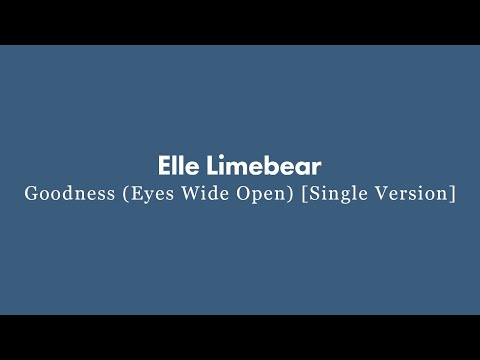Video thumbnail for Goodness (Eyes Wide Open) [Single Version]