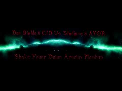 Don Diablo & CID Vs. Stadiumx & AYOR - Shake Fever Down (Arsevix Mashup)