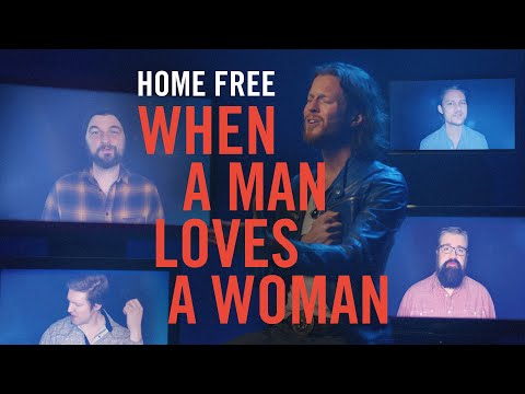 Home Free – When A Man Loves A Woman