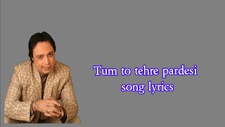 Tum to tehre pardesi song lyrics | Altaf raja | Sha lyrics |